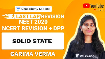 Last Lap NCERT Revision and DPP | Solid State | NEET 2020 | Chemistry | Unacademy Sapiens
