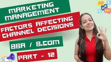 Marketing Management | Factors Affecting Channel Decisions | Part - 12 |BBA / B.Com / MBA / M.Com |