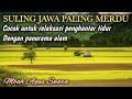 Download Lagu SULING JAWA PALING MERDU BUAT RELAKSASI PENGHANTAR... MP3 Gratis
