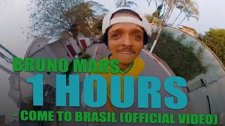 Bruno Mars - Come to Brasil (1 HOUR)