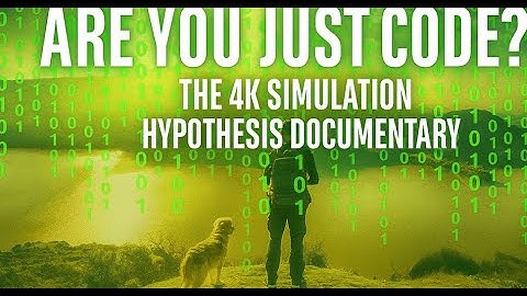 Are You Just Code? The 4K Simulation Hypothesis Documentary