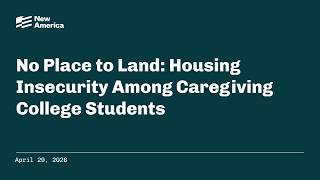 No Place to Land: Housing Insecurity Among Caregiving College Students