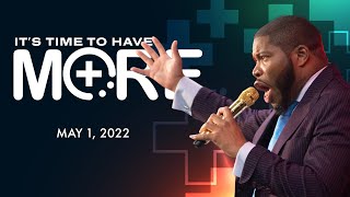 Part 8 | 'It's Time To Have More'  Prophet Brian Carn | May 1, 2022