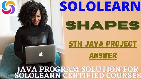 Shapes 5th java program solution | JAVA project answers | Sololearn free certificate courses