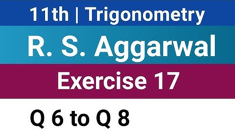 11th | Exercise 17 | R S Aggarwal | Q6 to Q8 | Trigonometry