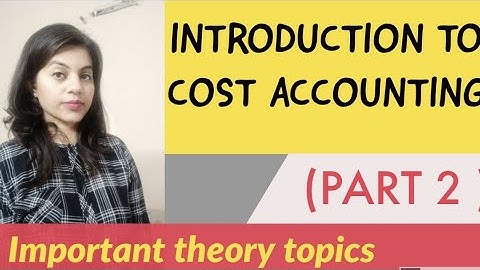COST ACCOUNTING | INTRODUCTION PART 2 |IMPORTANT THEORY QUESTIONS |FREE NOTES