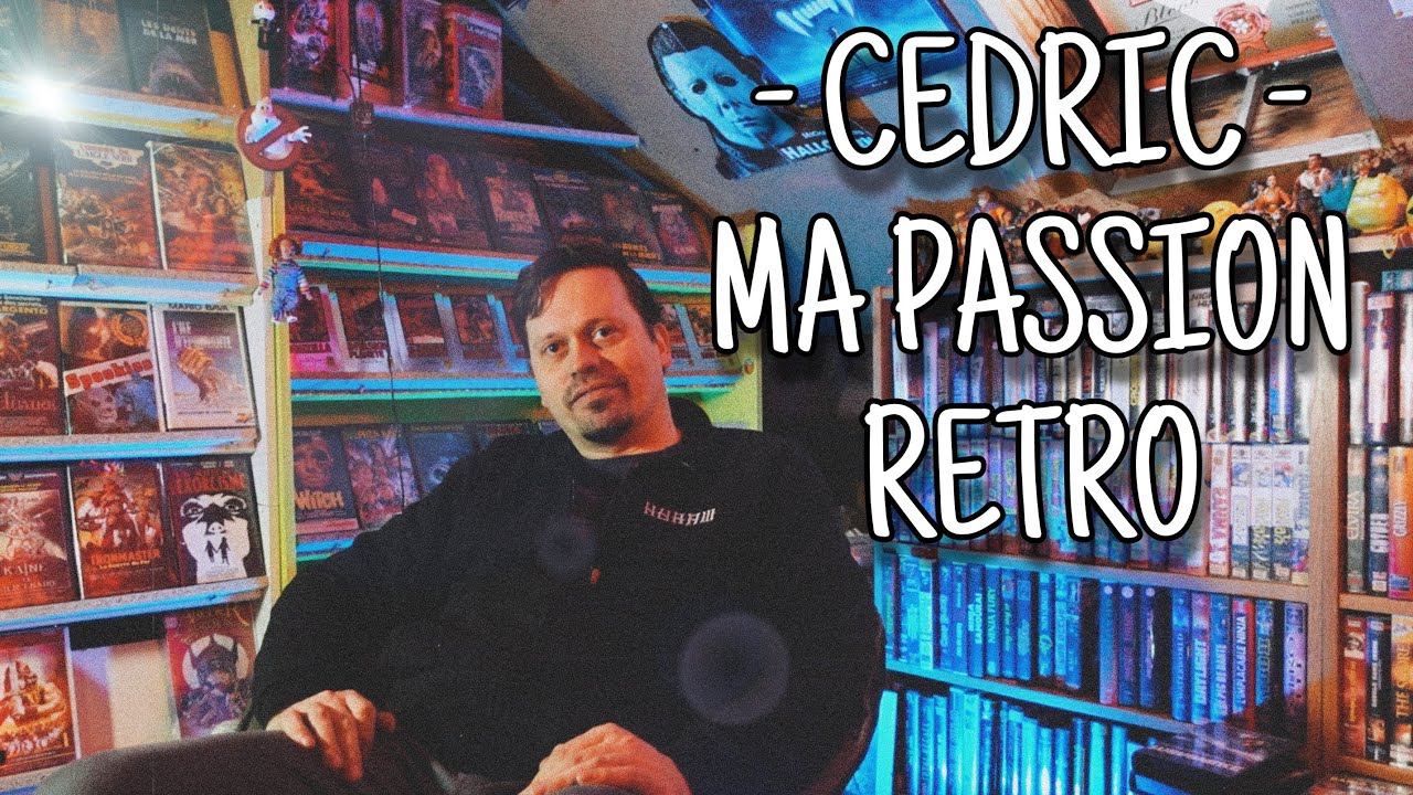 Ma passion retro - Cedric, fan de VHS mais pas que