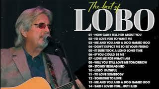 Download lagu Lobo Greatest Hits Full Album 2025 🎶 Best Songs Of All Time - Love Songs 70s, 80s, 90s