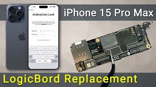 iPhone 15 Pro Max Logic Board Replacement | How to remove Activation Lock