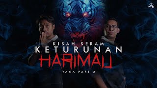 MANA DATANG HARIMAU NI? | YANA PART 2