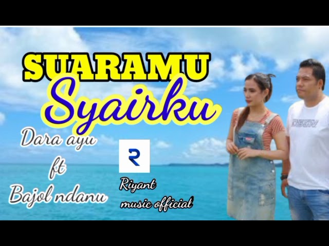 Suaramu syairku DARA AYU FT BAJOL NDANU class=