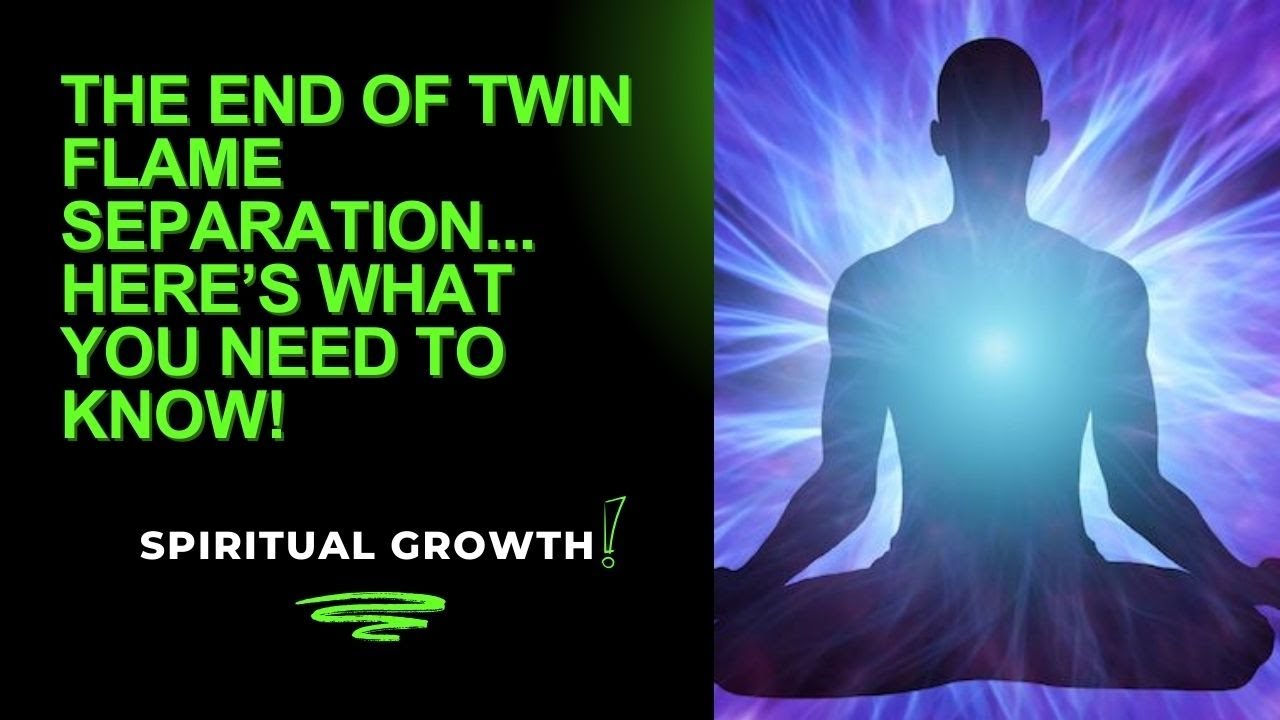 Spiritual Growth | The End of Twin Flame Separation... Here’s What You Need to Know!