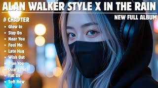 ALAN WALKER X IN THE RAIN || YOU ARE MINE || NEW FULL ALBUM 2025