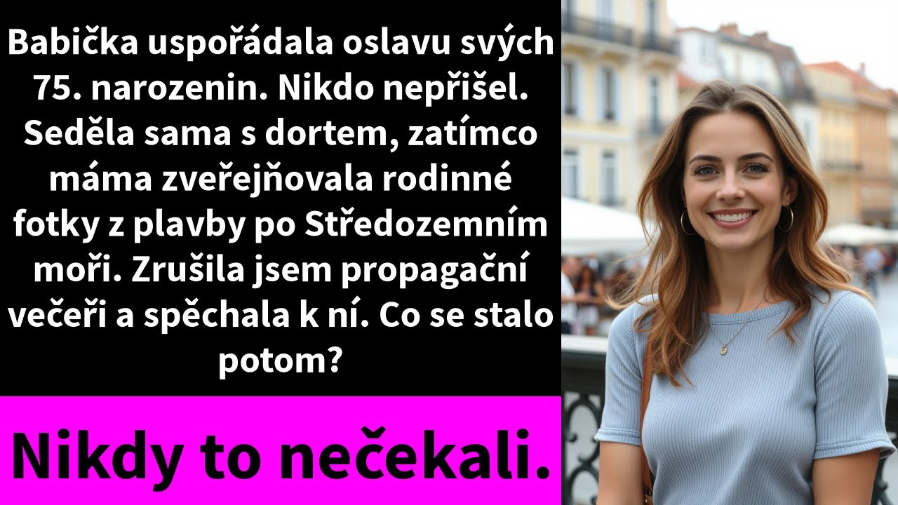 Babička uspořádala oslavu svých 75. narozenin. Nikdo nepřišel. Seděla sama s dortem,