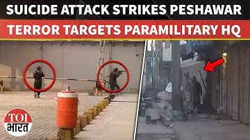 Gunmen Attack Pakistan’s Paramilitary Headquarters In Peshawar Triggering Explosions And Mass Panic