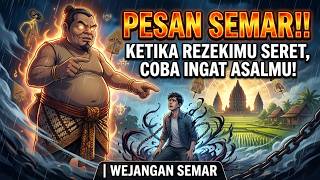 PESAN SEMAR‼️ Ketika Rezekimu Seret, Coba Ingat Asalmu! | WEJANGAN SEMAR