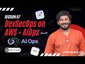 🔥 Session 07 - AiOps with DevSecOps on AWS - Batch 90S | 2026 | Sivakumar Reddy M | JoinDevOps