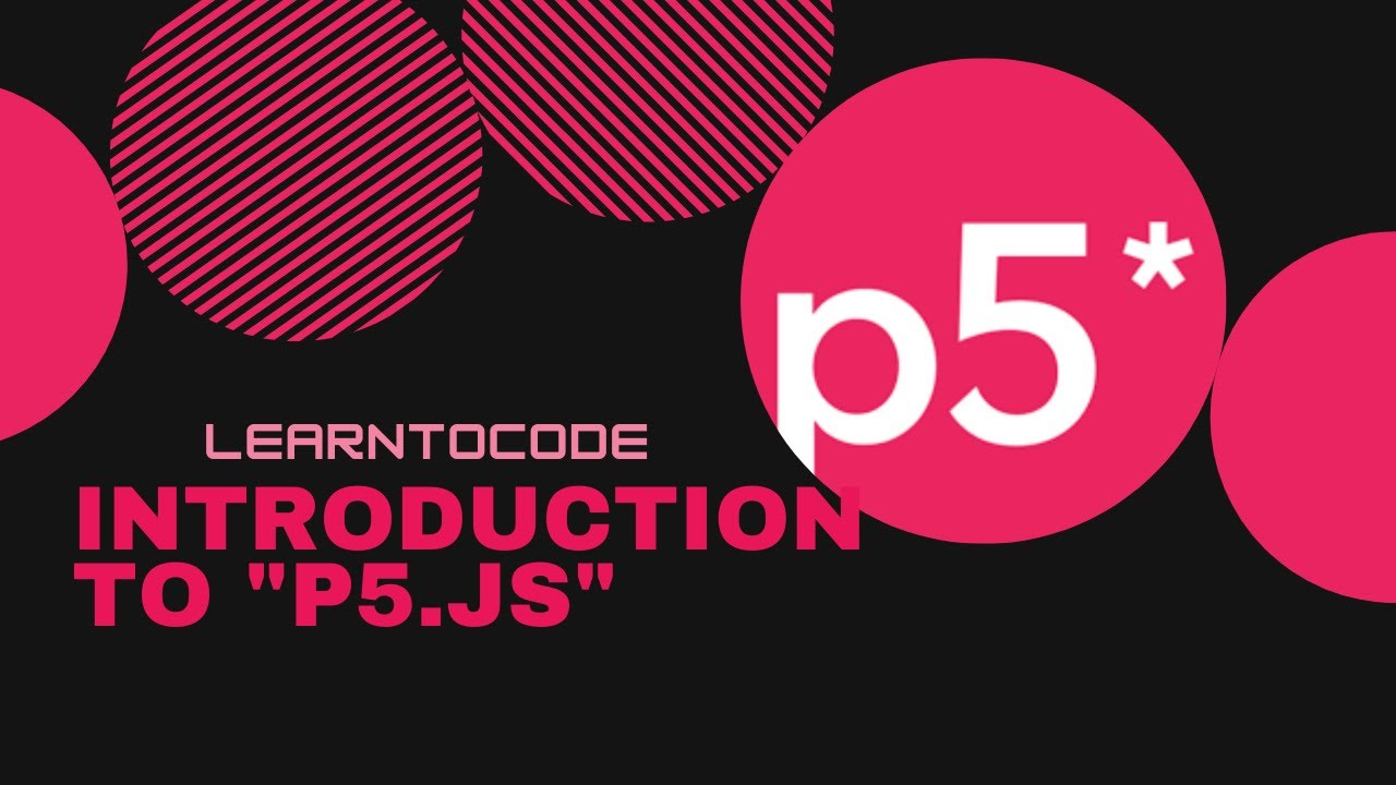 Introduction to "p5.js" || Processing Foundation || LearnToCode - YouTube