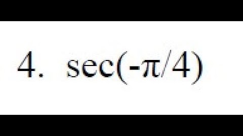 Find the exact value for sec(-pi/4)