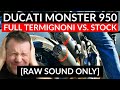 Ducati Monster 950 | Termignoni Race Exhaust vs. Stock | Raw Sound Only