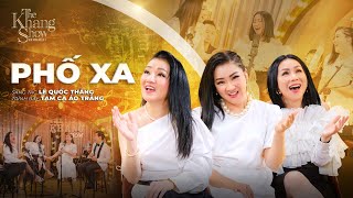 Phố Xa - Tam Ca Áo Trắng (The Khang Show)