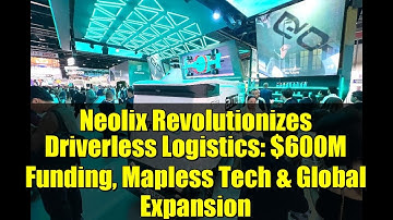 Neolix Revolutionizes Driverless Logistics: $600M Funding, Mapless Tech & Global Expansion