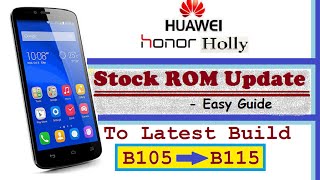 [Honor Holly U-19] Update the Stock ROM from B105 / B106 To B115 (Latest Build) HD [1080p]