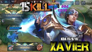 15 Kills + MANIAC!! Xavier Almost got SAVAGE!! | Insane Damage | Best Build | Xavier Gameplay | MLBB