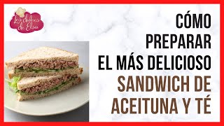 CÓMO PREPARAR EL MÁS DELICIOSO SANDWICH DE ACEITUNA Y TÉ ESPECIAL