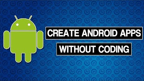 Create Android Apps Without Coding