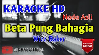 Wizz Baker - Beta Pung Bahagia Karaoke HD -  Original Key - Nada Asli