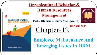 BBS 2nd year || OB & HRM || Notes of Chapter-12“Employee Maintenance And Emerging Issues In HRM” || 