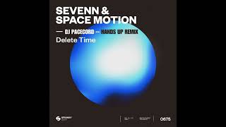 Sevenn & Space Motion - Delete Time (DJ Pacecord - Hands Up Remix)