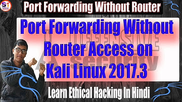 Port Forwarding Without Router Access on Kali Linux 2017.3 _ Hindi