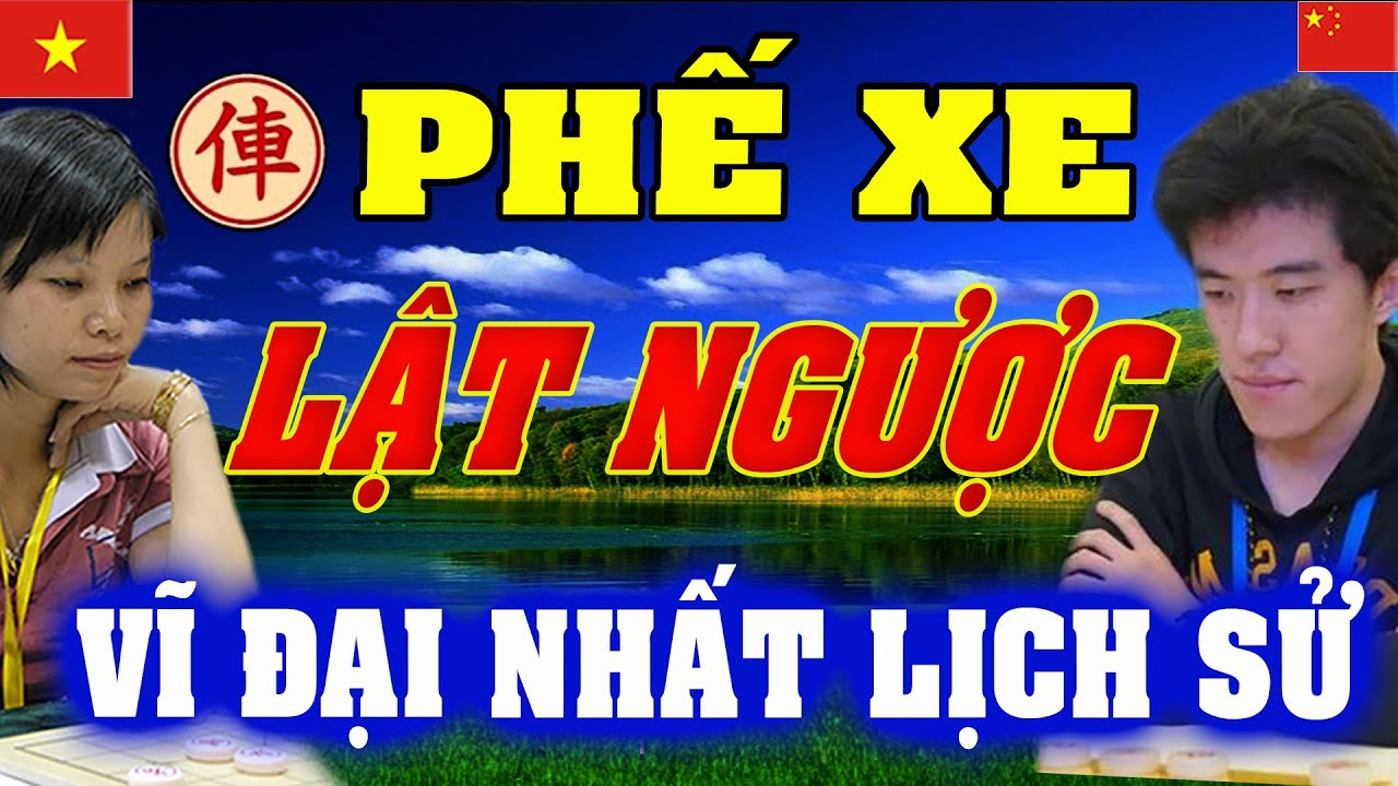 Ván cờ Phế XE Lật Ngược VĨ Đại Nhất của Ngô Lan Hương đấu SÁT THỦ khét tiếng TQ | Cờ tướng Việt