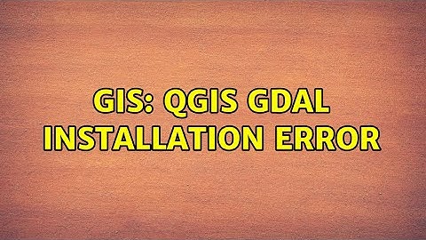 GIS: QGIS GDAL Installation Error