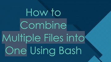 How to Combine Multiple Files into One Using Bash