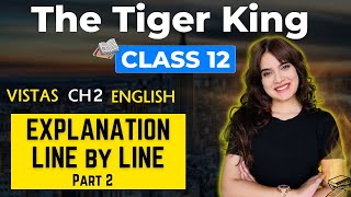 The Tiger King ? | Vistas Chapter 2 ?? | Line By Line | Class 12 English | Part 2 | Shipra Mishra