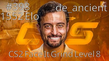 CS2 Face-It Grind 398 - Face-It Level 8 - 1552 Elo - de_ancient