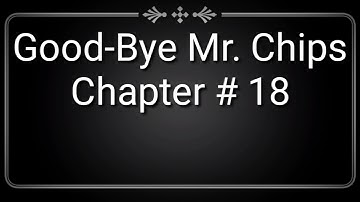 Good-Bye Mr. Chips Chapter # 18