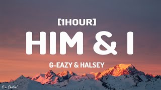 G-Eazy & Halsey - Him & I (Lyrics) [1HOUR]