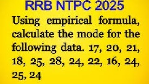 Using empirical formula,  find the mode of the data. 17, 20, 21,18, 25, 28, 24, 22, 16, 24, 25, 24