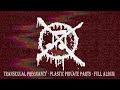 Transexual Pregnancy - Plastic Private Parts (FULL ALBUM) CYBERGRIND/GORENOISE/ANTI-MUSIC
