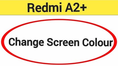 How to change screen colour,  Redmi A2+ display colour change kaise karen, display colour problem