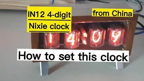 IN12 4 Digits China Nixie Clock, How to set