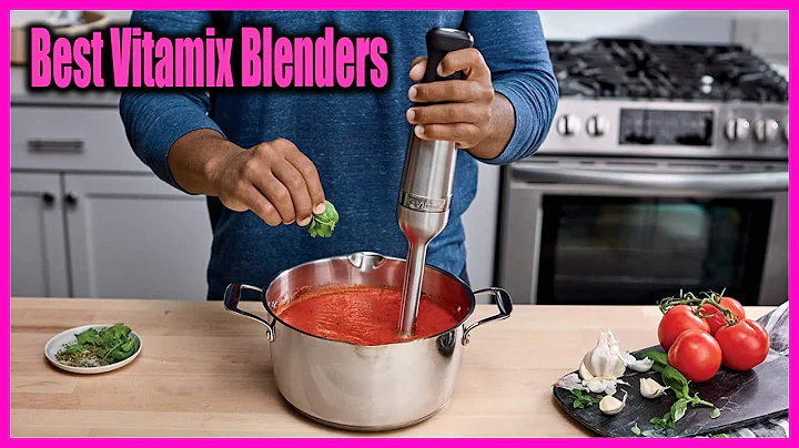 Top 5 The Best Vitamix Blenders in 2022