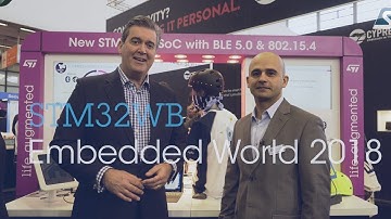 The STM32WB Wireless MCU supporting BLE 5 and IEEE 802.15.4 protocols, Embedded World 2018