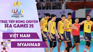 TRỰC TIẾP | VIỆT NAM  MYANMAR | Bảng B  Bóng chuyền Nam SEA Games 32