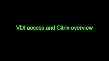 VDI access and Citrix overview