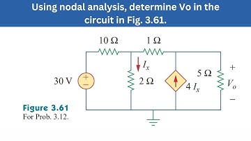 Prob 3.12 | Using nodal analysis, determine in the circuit in Fig. 3.61 | FEC 4th Edition